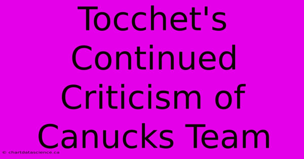 Tocchet's Continued Criticism Of Canucks Team