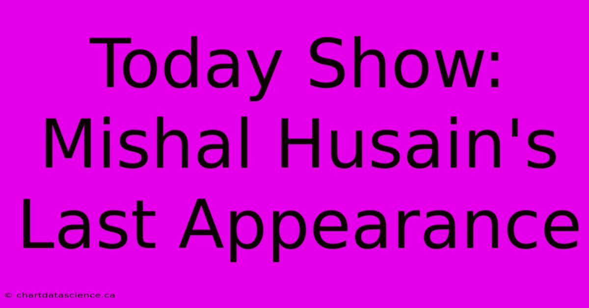 Today Show: Mishal Husain's Last Appearance