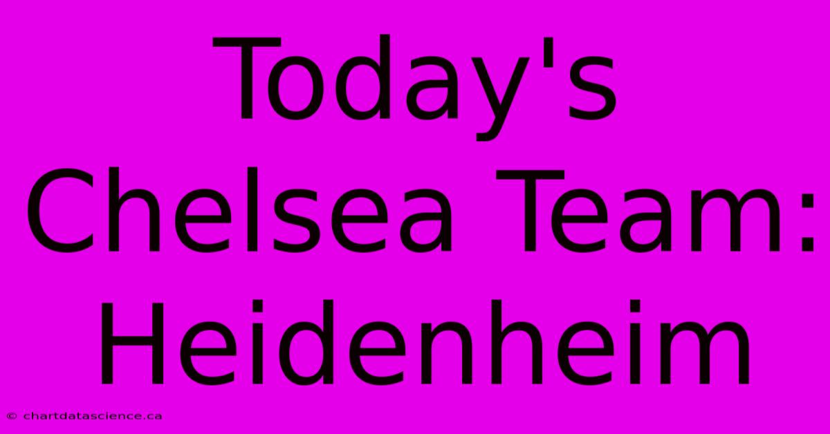 Today's Chelsea Team: Heidenheim