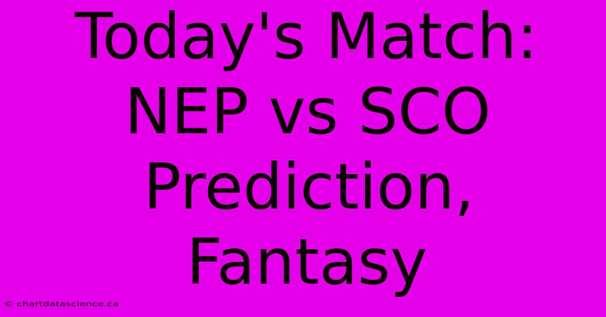 Today's Match: NEP Vs SCO Prediction, Fantasy 