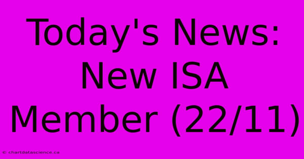 Today's News: New ISA Member (22/11)