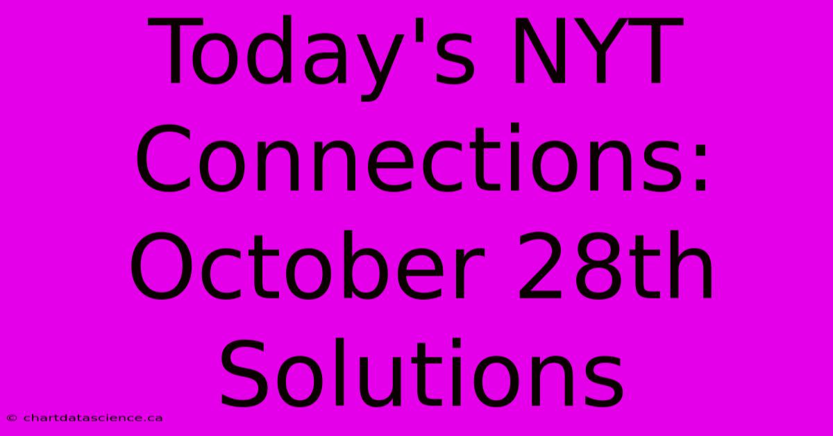 Today's NYT Connections: October 28th Solutions