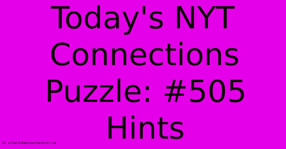 Today's NYT Connections Puzzle: #505 Hints