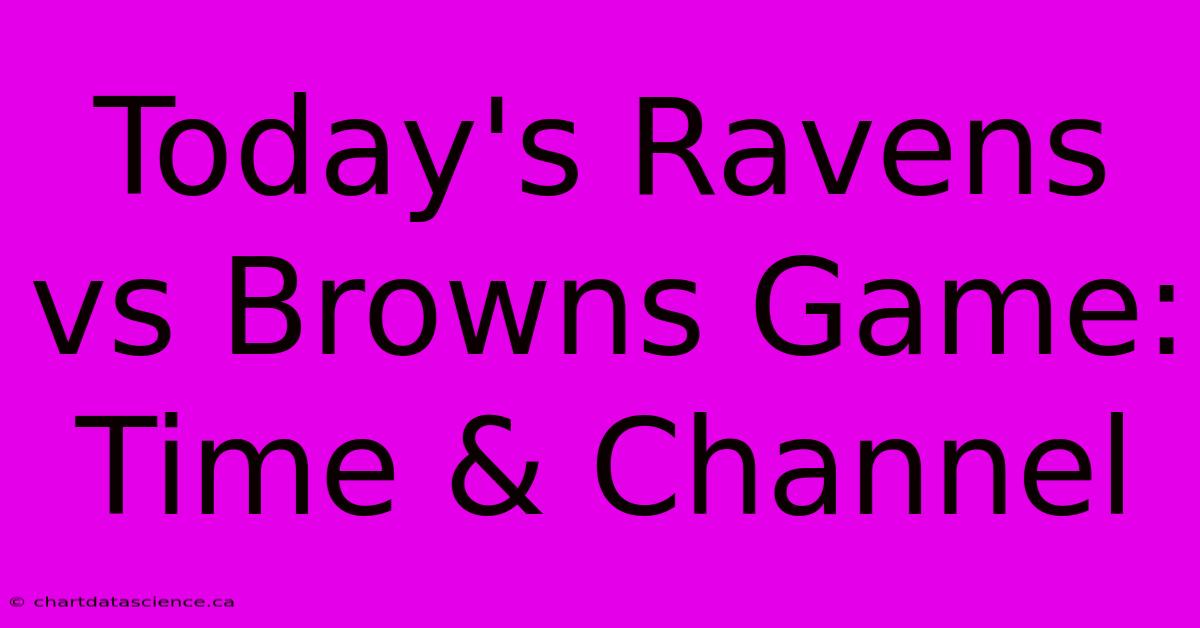 Today's Ravens Vs Browns Game: Time & Channel