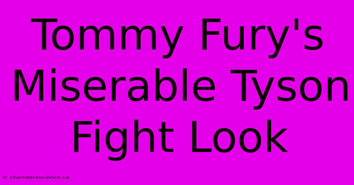 Tommy Fury's Miserable Tyson Fight Look