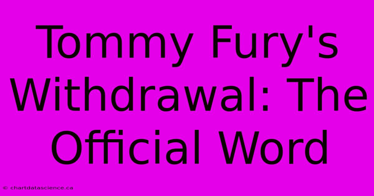 Tommy Fury's Withdrawal: The Official Word