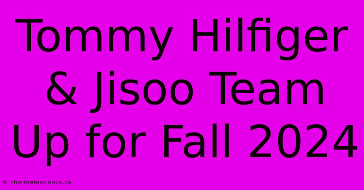 Tommy Hilfiger & Jisoo Team Up For Fall 2024