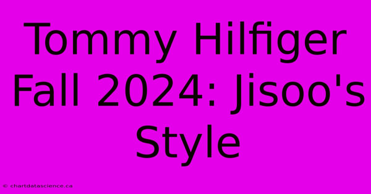 Tommy Hilfiger Fall 2024: Jisoo's Style