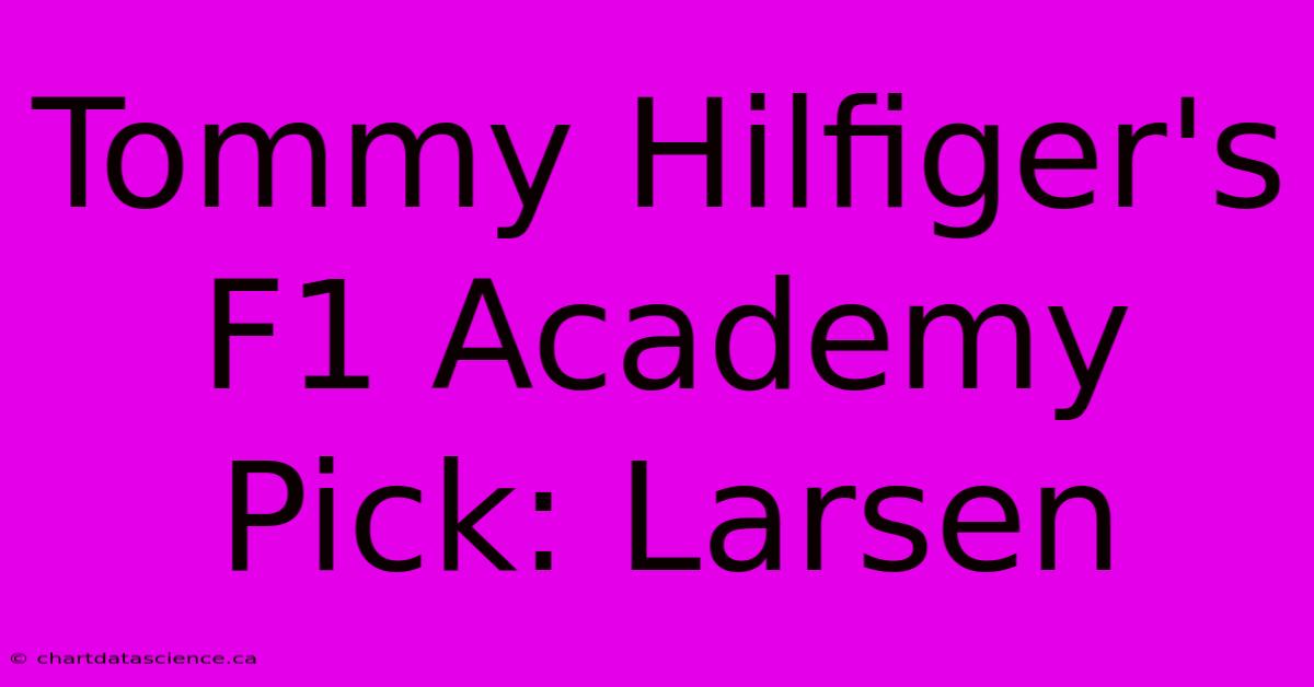 Tommy Hilfiger's F1 Academy Pick: Larsen