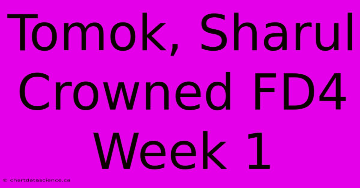 Tomok, Sharul Crowned FD4 Week 1