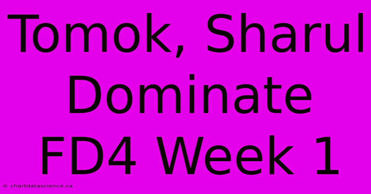 Tomok, Sharul Dominate FD4 Week 1