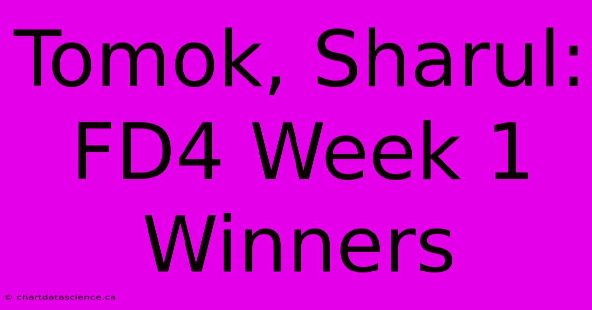 Tomok, Sharul: FD4 Week 1 Winners