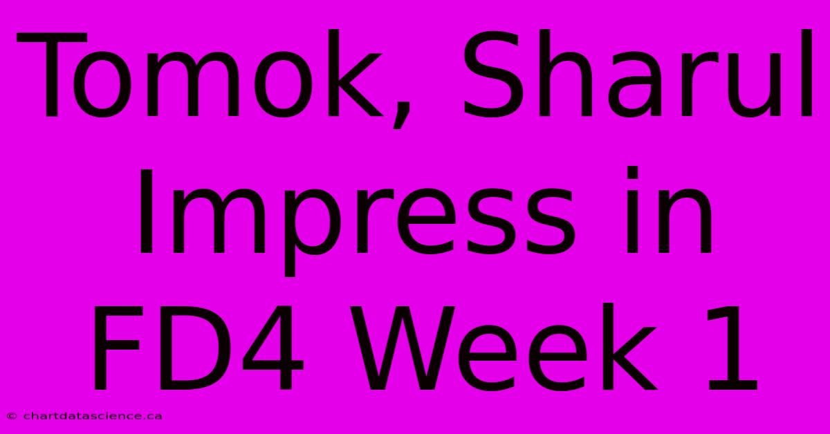 Tomok, Sharul Impress In FD4 Week 1