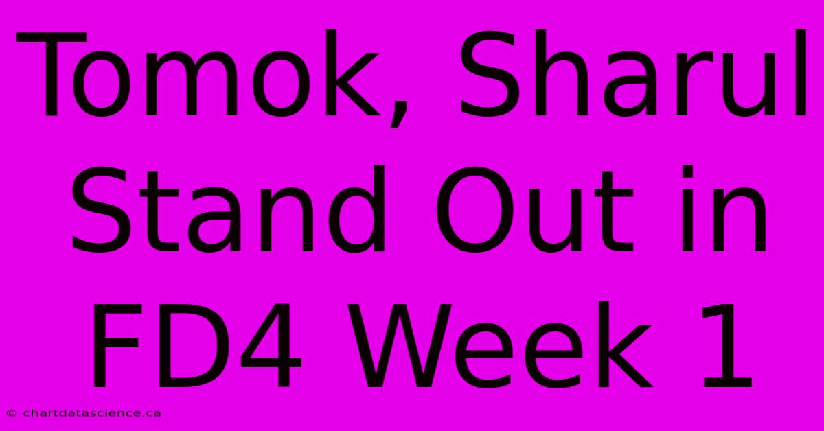 Tomok, Sharul Stand Out In FD4 Week 1