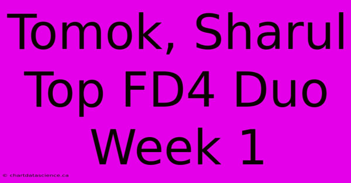 Tomok, Sharul Top FD4 Duo Week 1