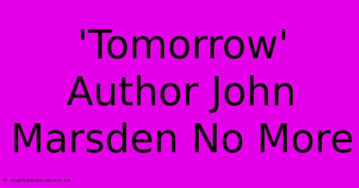 'Tomorrow' Author John Marsden No More