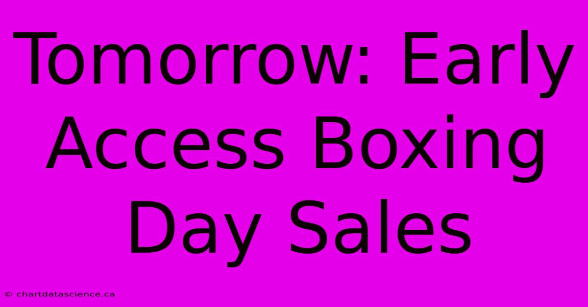 Tomorrow: Early Access Boxing Day Sales