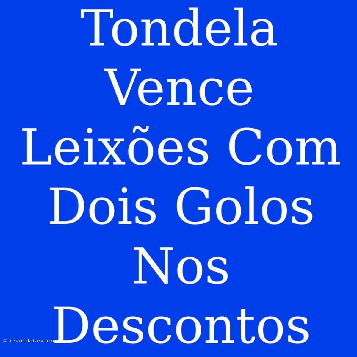 Tondela Vence Leixões Com Dois Golos Nos Descontos