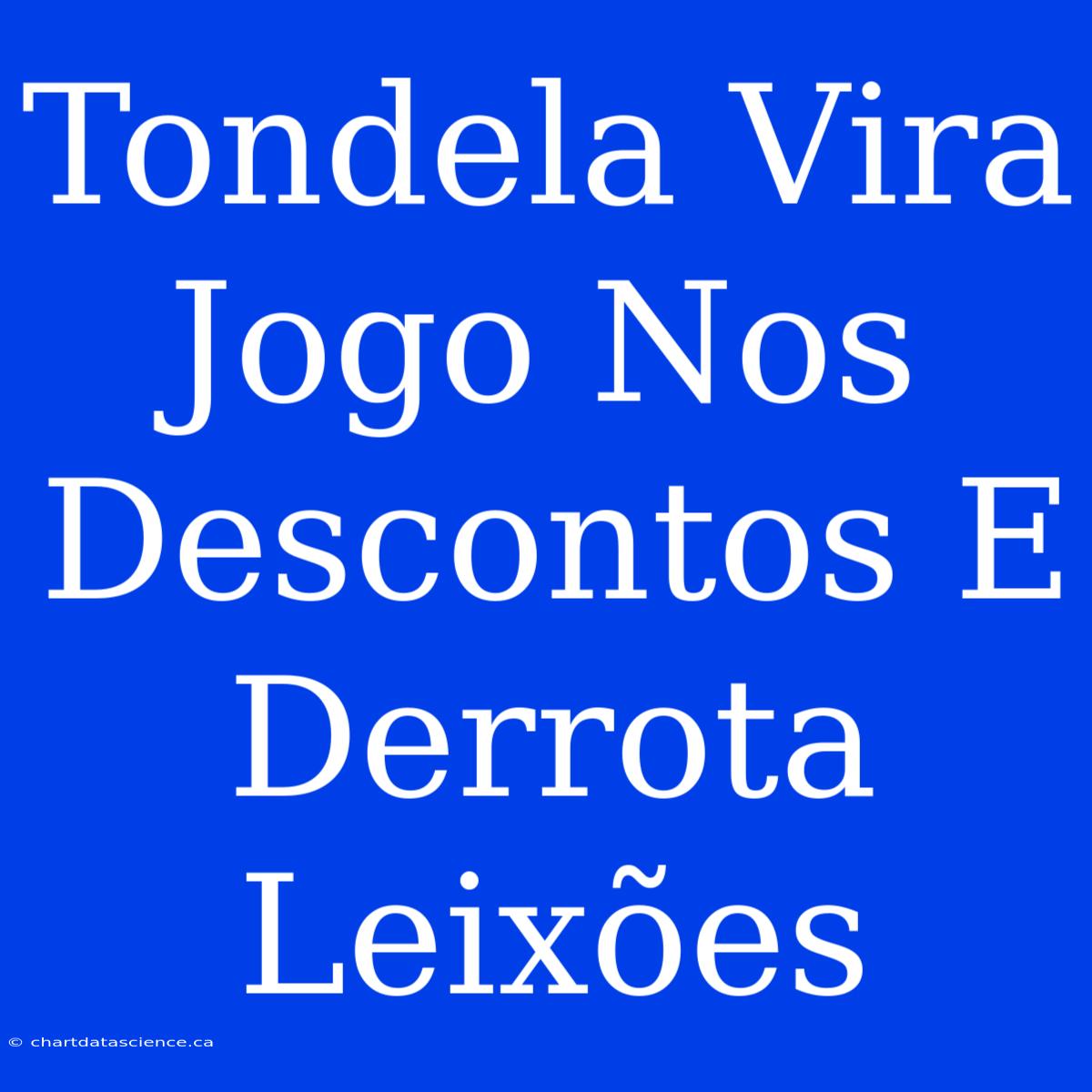 Tondela Vira Jogo Nos Descontos E Derrota Leixões