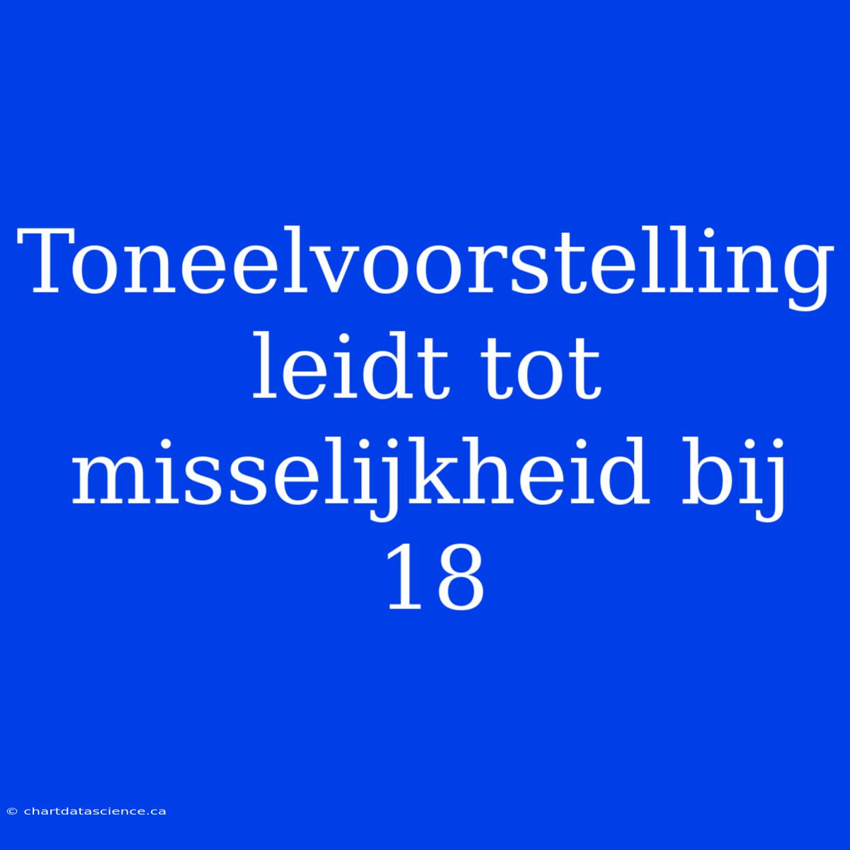 Toneelvoorstelling Leidt Tot Misselijkheid Bij 18