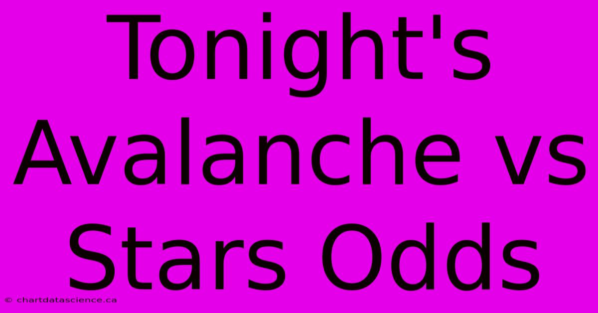 Tonight's Avalanche Vs Stars Odds