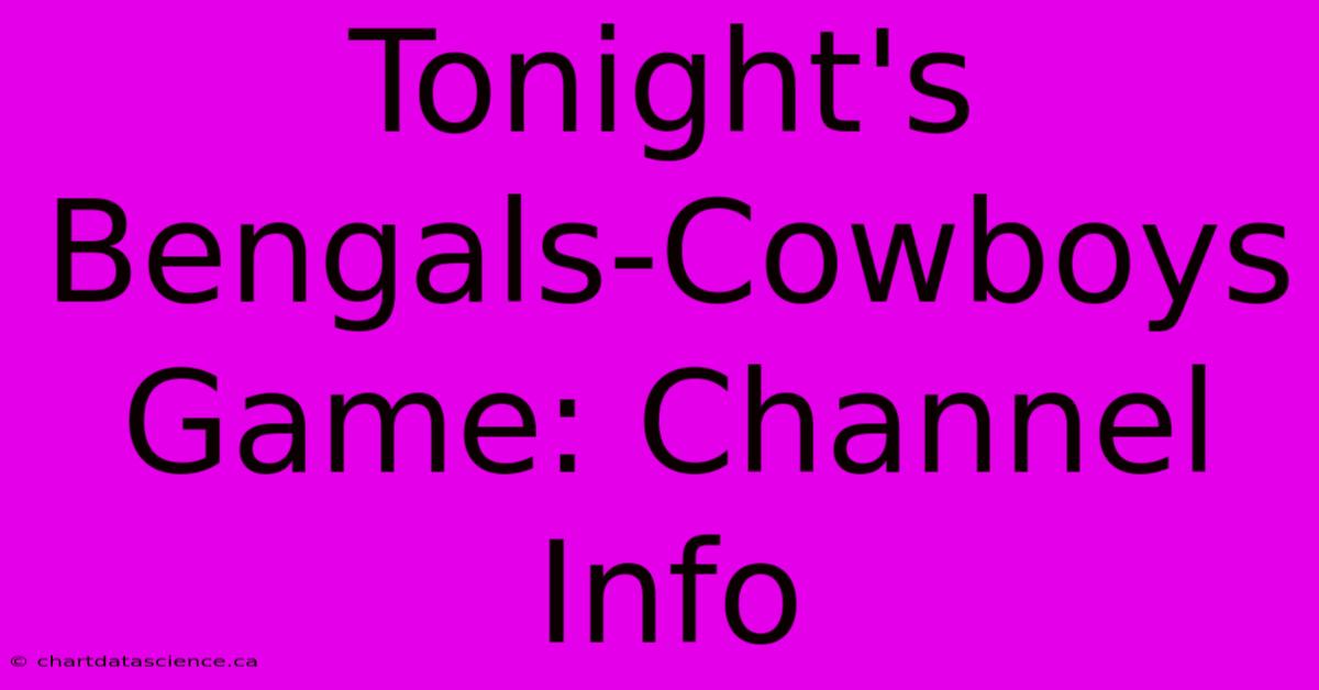 Tonight's Bengals-Cowboys Game: Channel Info