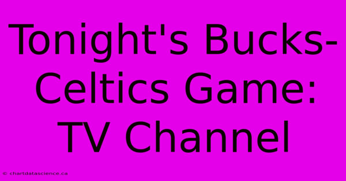 Tonight's Bucks-Celtics Game: TV Channel