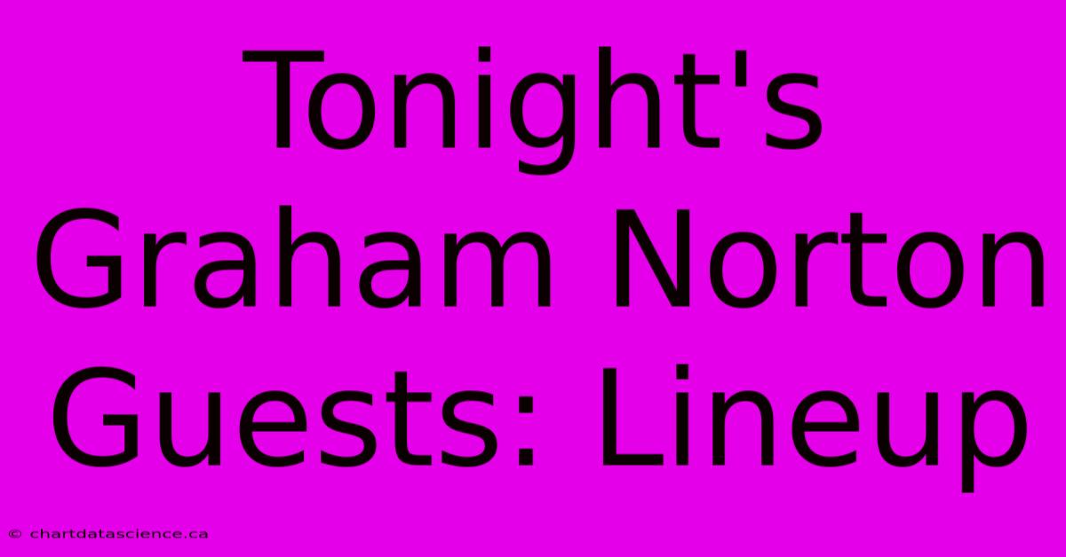 Tonight's Graham Norton Guests: Lineup