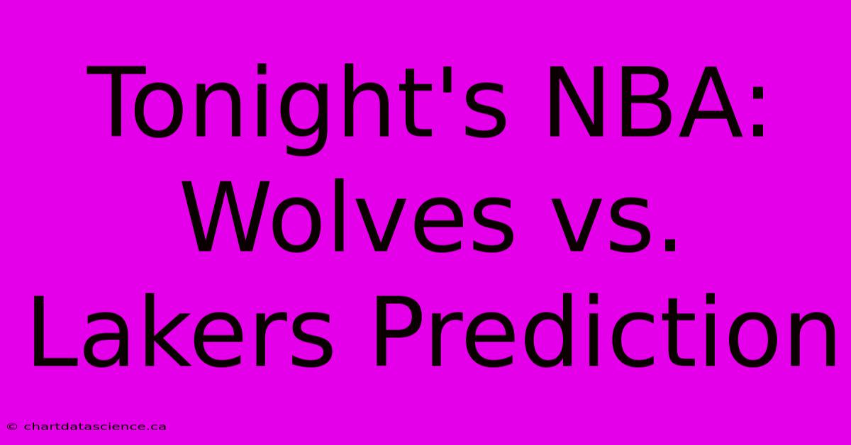 Tonight's NBA: Wolves Vs. Lakers Prediction