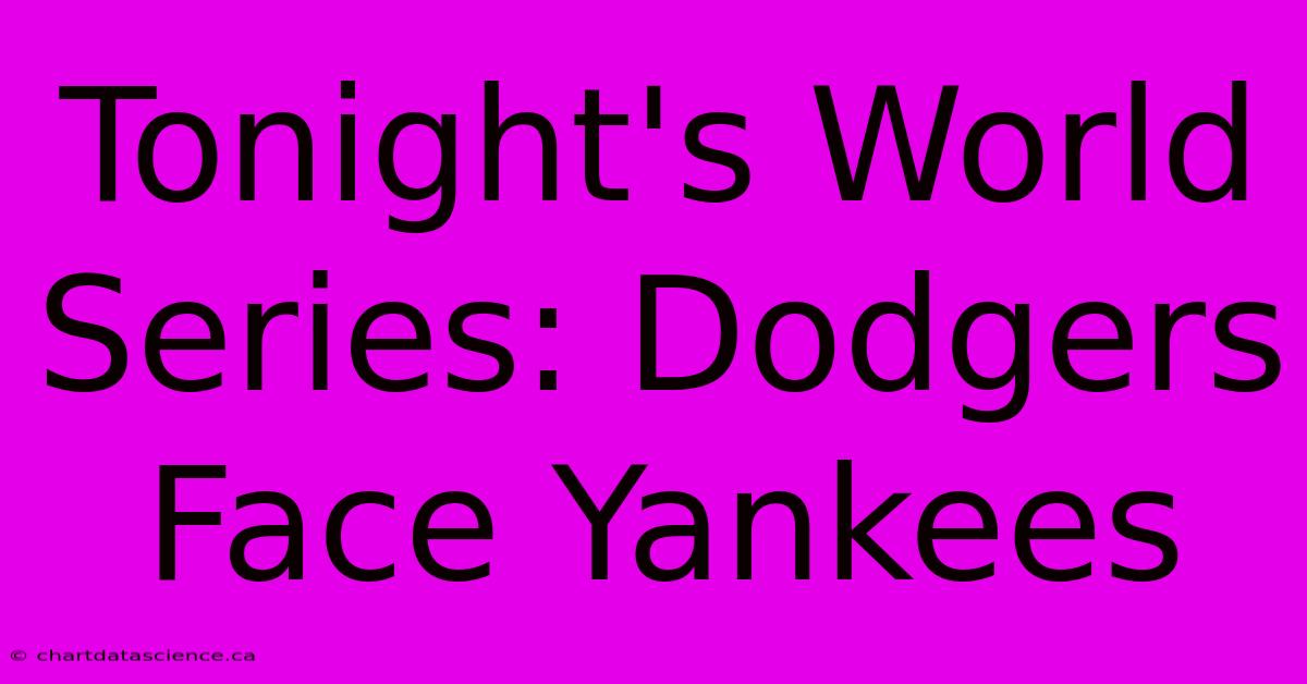 Tonight's World Series: Dodgers Face Yankees