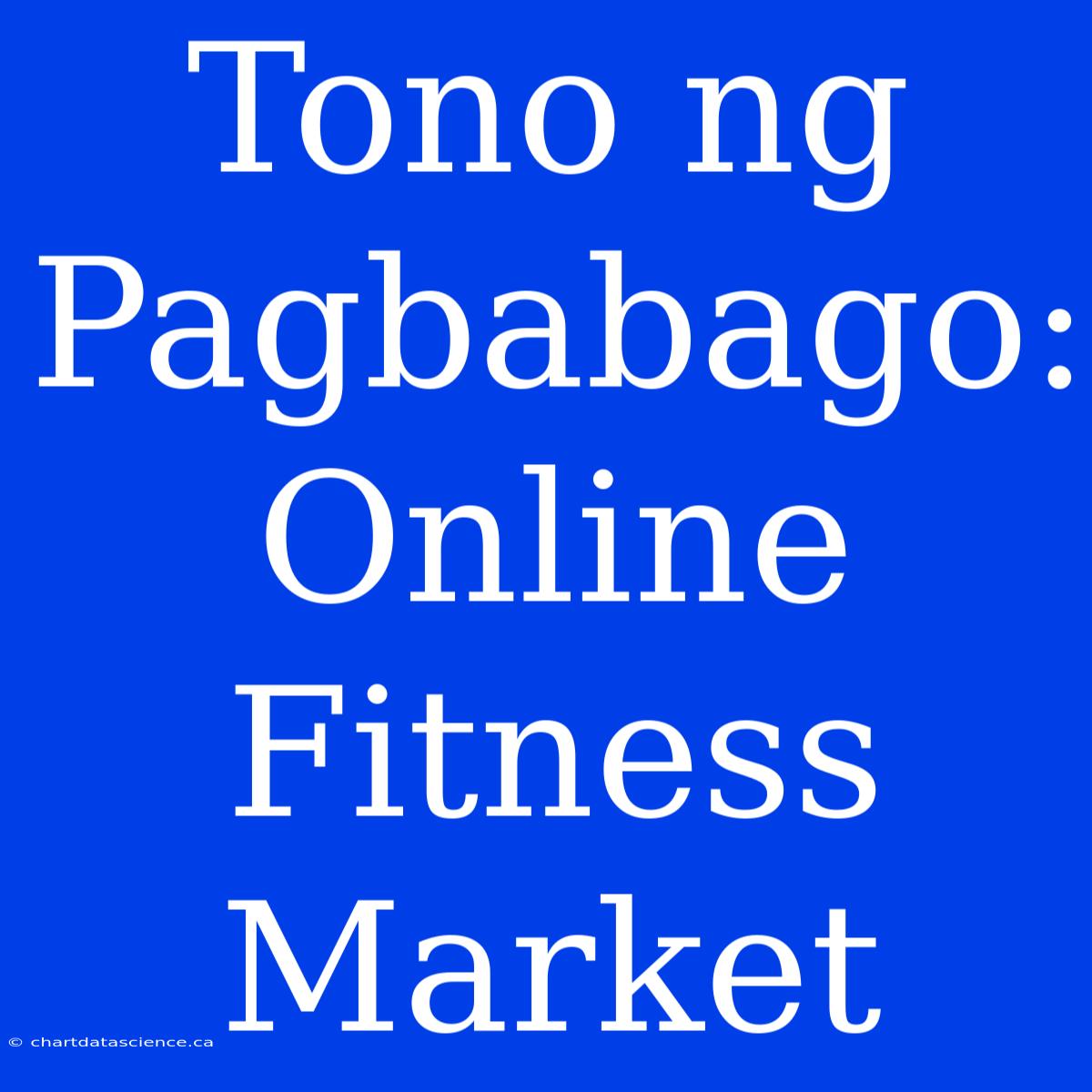 Tono Ng Pagbabago: Online Fitness Market