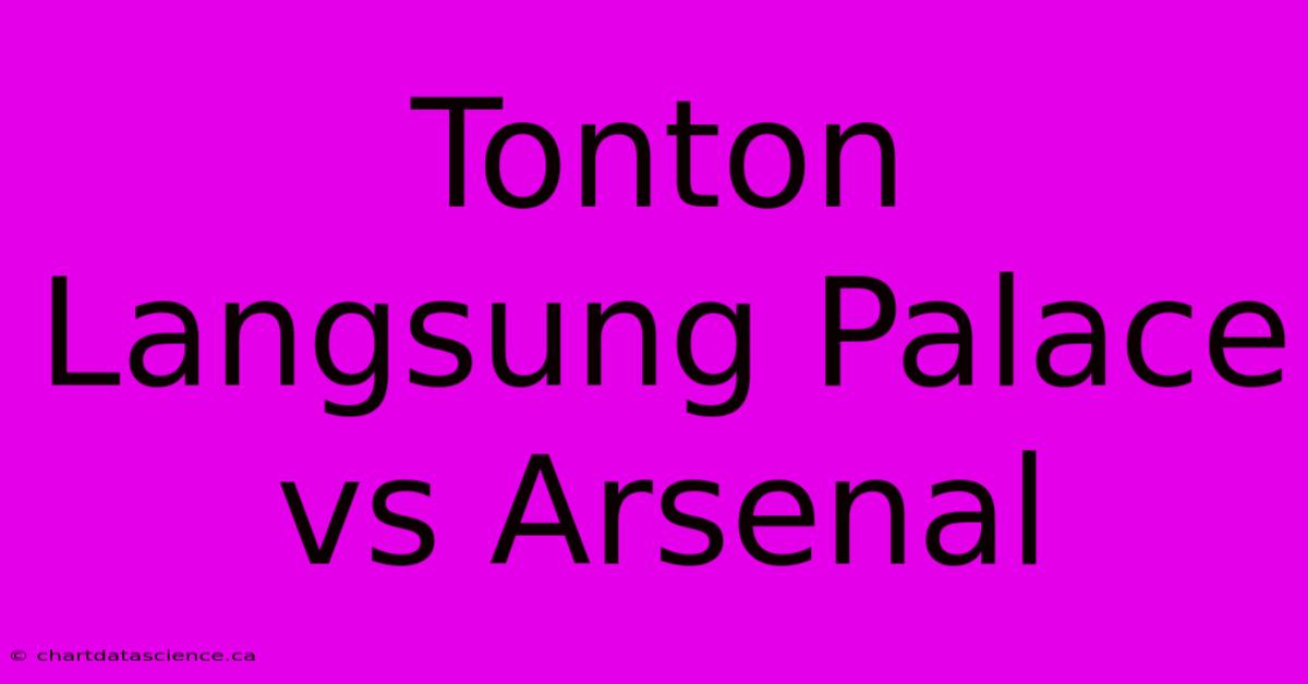 Tonton Langsung Palace Vs Arsenal