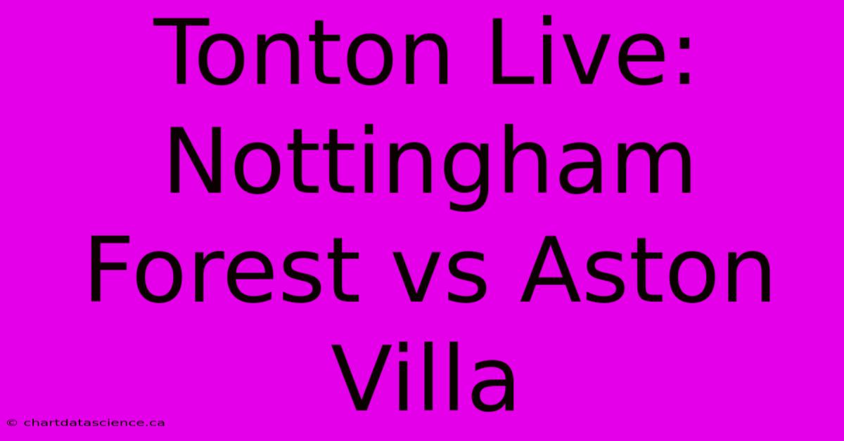 Tonton Live: Nottingham Forest Vs Aston Villa