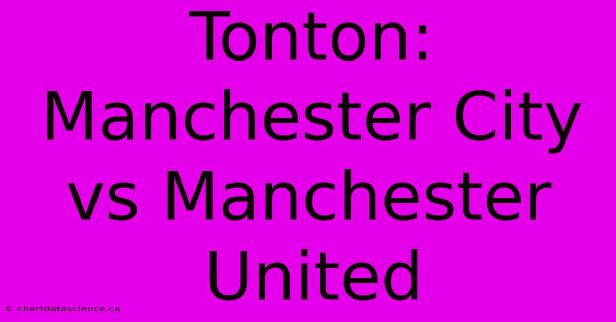 Tonton: Manchester City Vs Manchester United