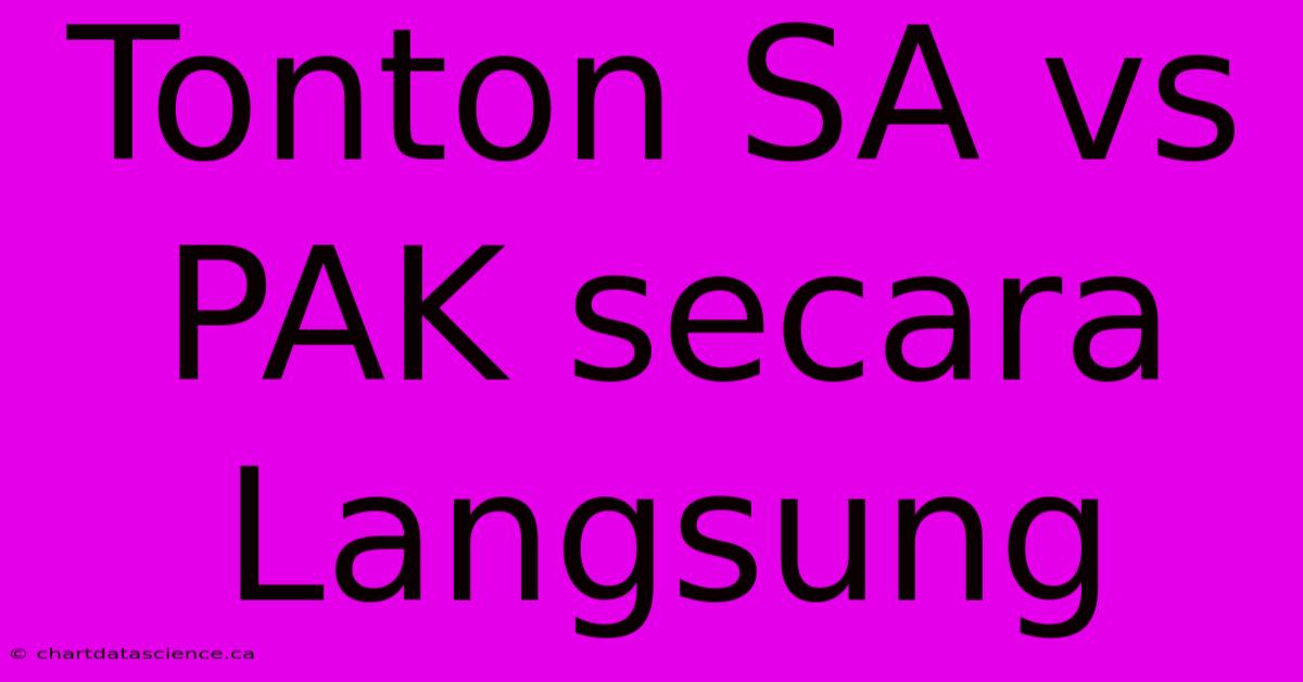 Tonton SA Vs PAK Secara Langsung