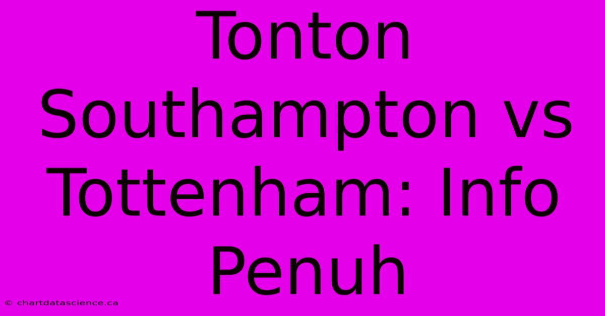 Tonton Southampton Vs Tottenham: Info Penuh