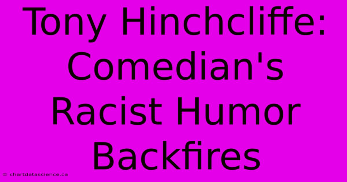 Tony Hinchcliffe: Comedian's Racist Humor Backfires 