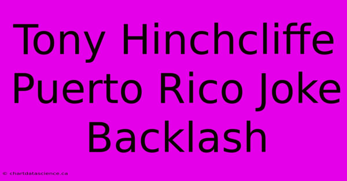 Tony Hinchcliffe Puerto Rico Joke Backlash