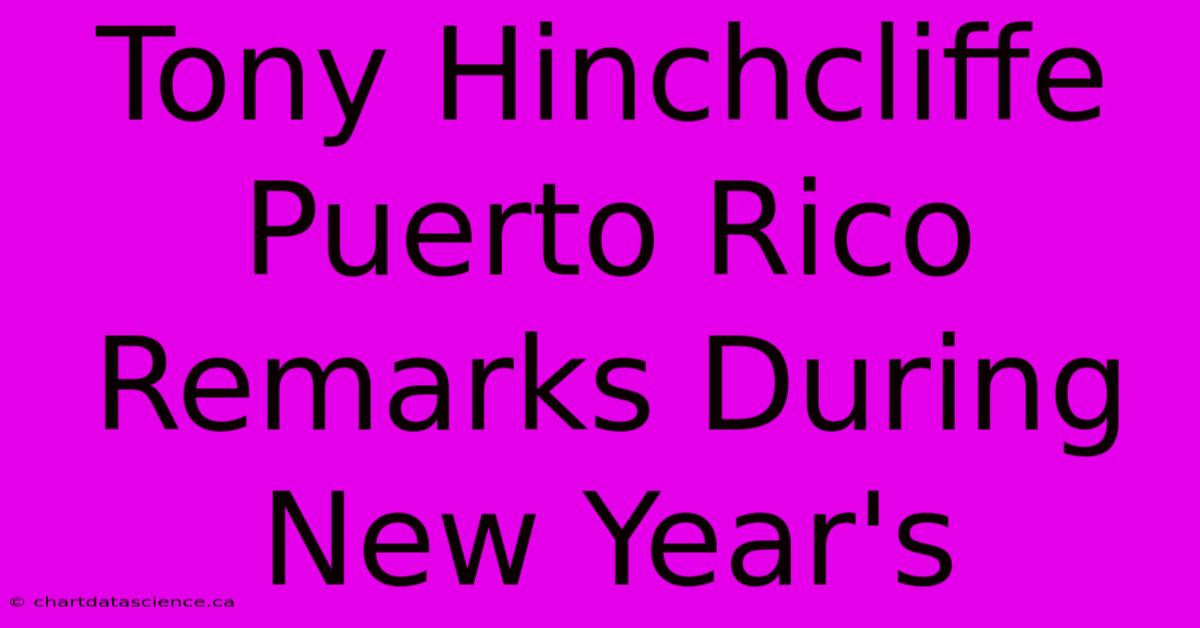 Tony Hinchcliffe Puerto Rico Remarks During New Year's