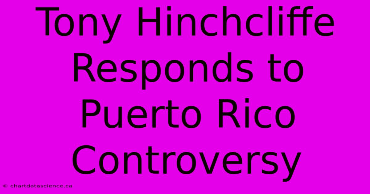 Tony Hinchcliffe Responds To Puerto Rico Controversy