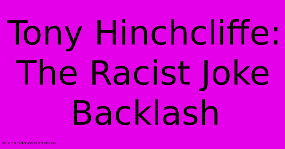 Tony Hinchcliffe: The Racist Joke Backlash