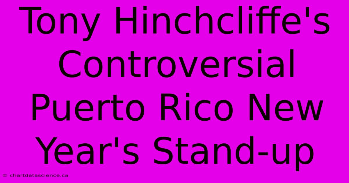 Tony Hinchcliffe's Controversial Puerto Rico New Year's Stand-up