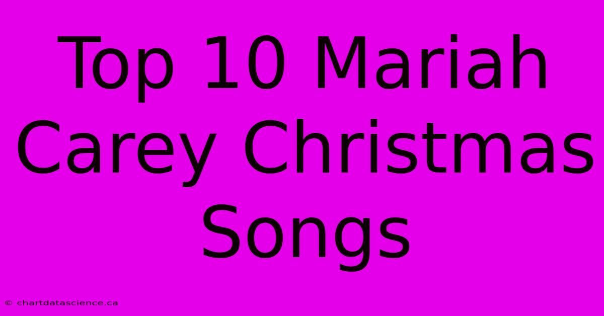 Top 10 Mariah Carey Christmas Songs