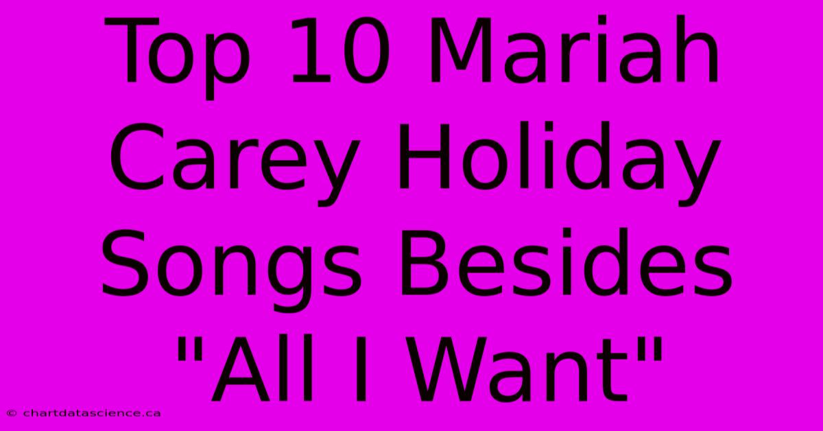 Top 10 Mariah Carey Holiday Songs Besides 