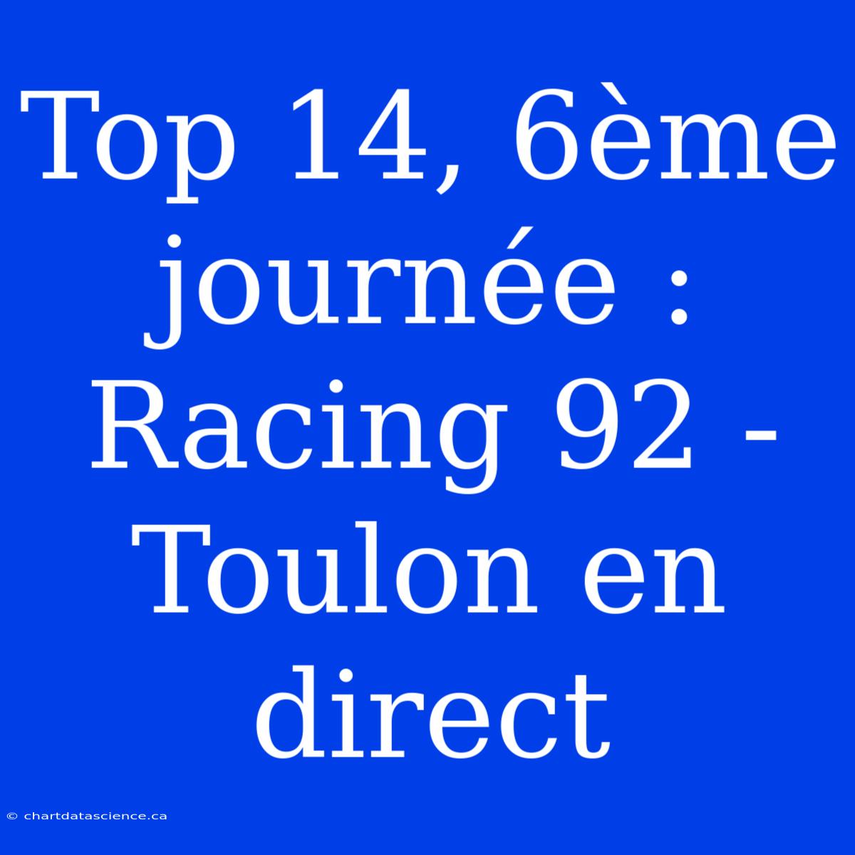 Top 14, 6ème Journée : Racing 92 - Toulon En Direct