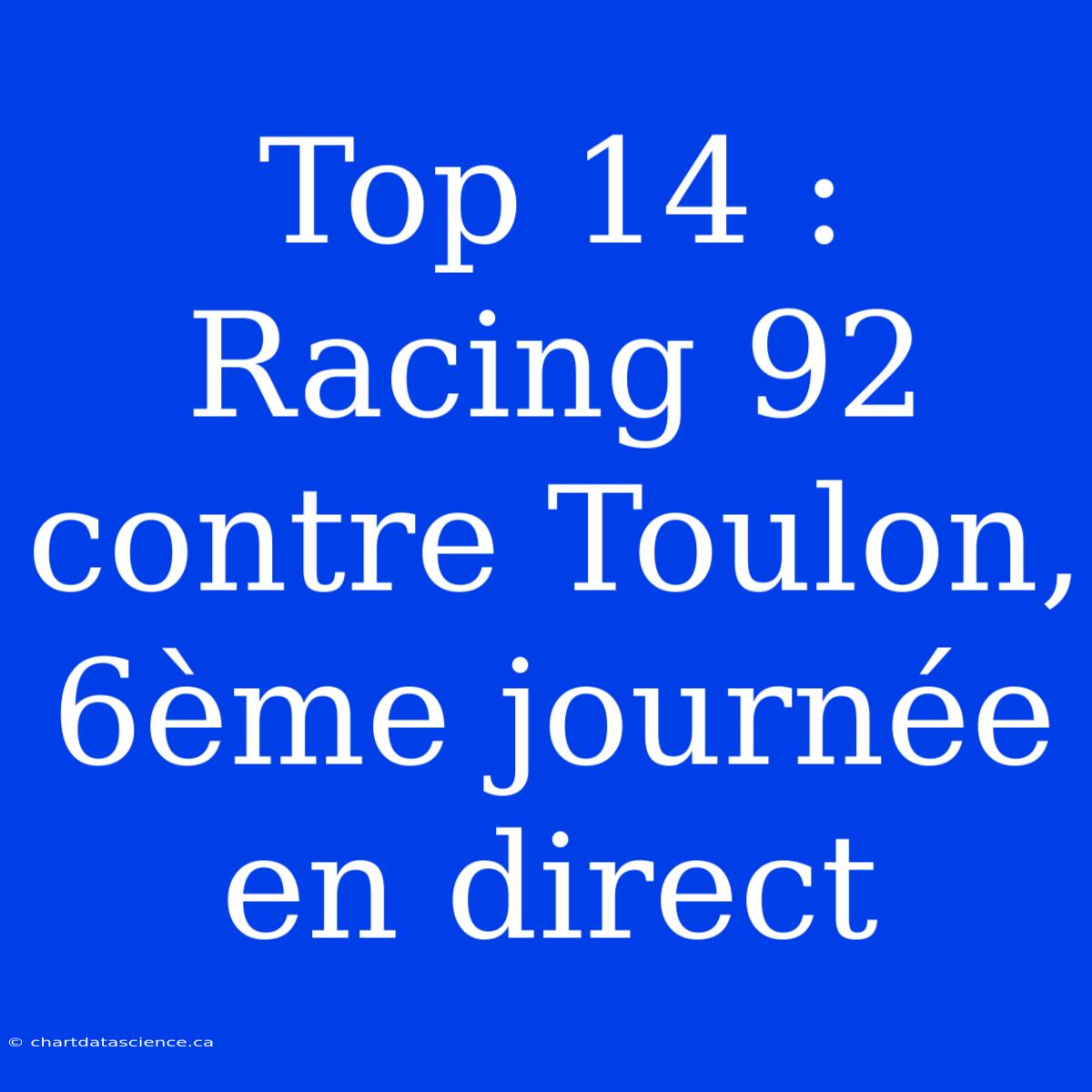 Top 14 : Racing 92 Contre Toulon, 6ème Journée En Direct