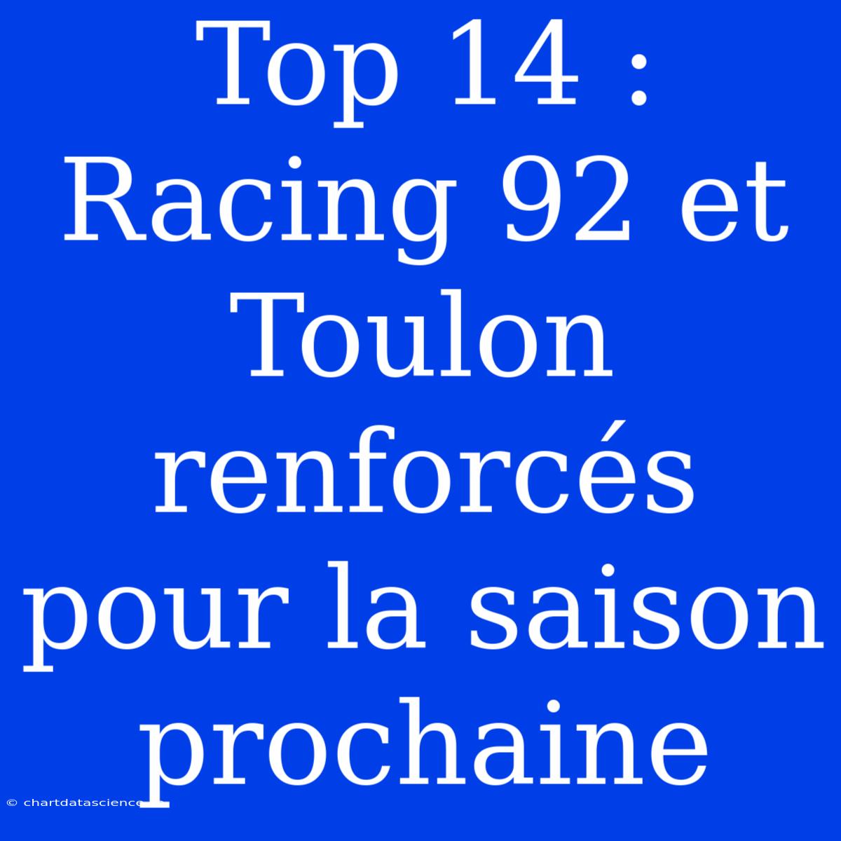 Top 14 : Racing 92 Et Toulon Renforcés Pour La Saison Prochaine