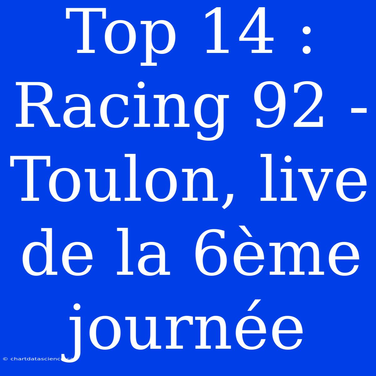 Top 14 : Racing 92 - Toulon, Live De La 6ème Journée