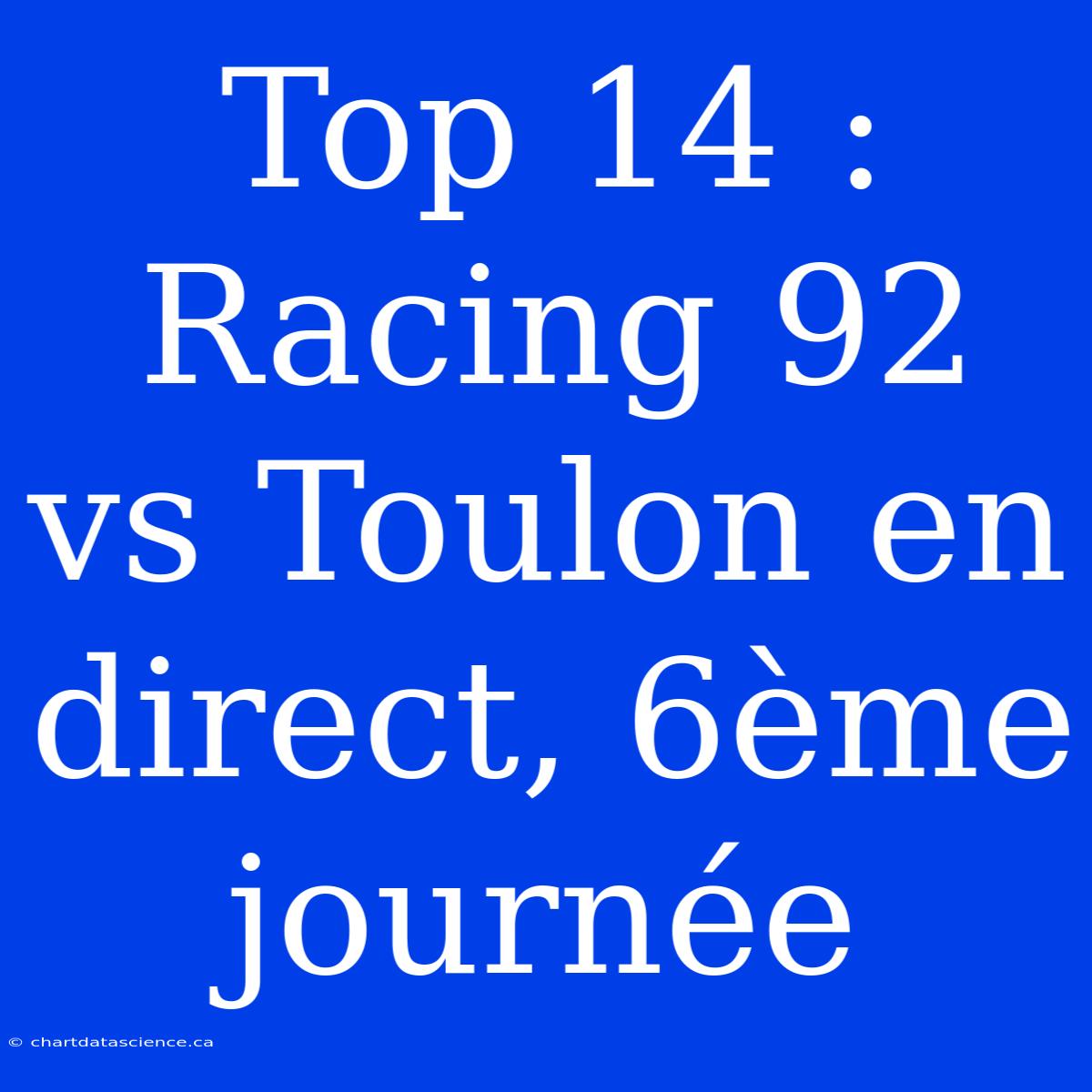 Top 14 : Racing 92 Vs Toulon En Direct, 6ème Journée