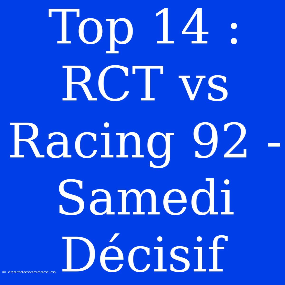 Top 14 : RCT Vs Racing 92 - Samedi Décisif